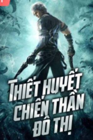 Thiết Huyết Chiến Thần Đô Thị - Tiêu Sách (Truyện full)