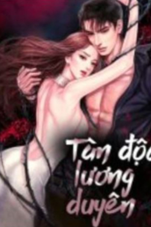 Truyện: Tàn độc lương duyên (full) - Hướng Thu Vân - Vũ Hào (tác giả: Phong Xuy Lạc Diệp)