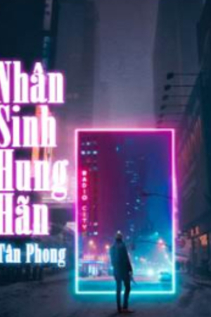 Nhân Sinh Hung Hãn - Lâm Phàm  (full) - Bản dịch chuẩn