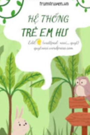 Hệ Thống Trẻ Em Hư - La Bốc Hoa Thố Tử (full)