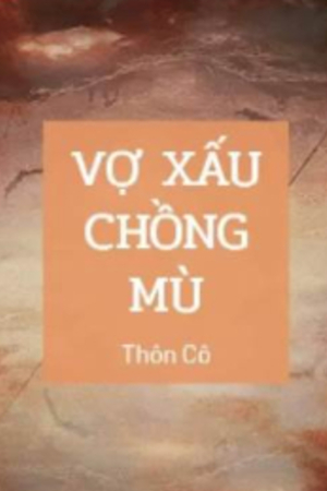 Vợ Xấu Chồng Mù – Dương Ái Vân (full)