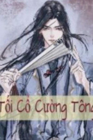 Truyện Tối cổ cường tông - Quân Thường Tiếu (full)