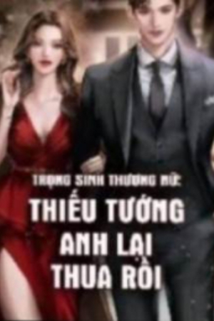 Thiếu Tướng Anh Lại Thừa Rồi – Tống Diệp (full)