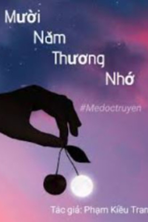 Truyện Mười Năm Thương Nhớ - A Hoành (full)