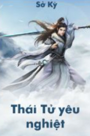 Thái Tử yêu nghiệt - Sở Kỳ (Truyện full)