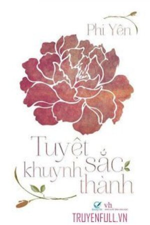 Truyện: Tuyệt Sắc Khuynh Thành - Vị Hi (full) - Tác giả: Phi Yên