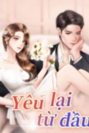 Yêu lại từ đầu – Cố Tư – Trì Uyên (Truyện full – Tác giả: Thi Từ)