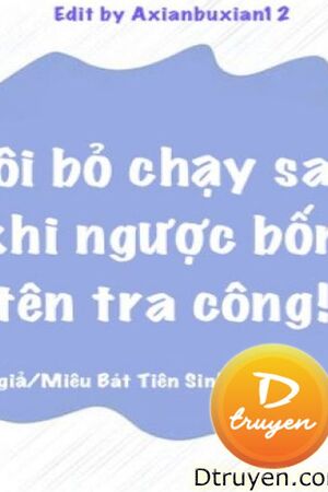 Tôi Bỏ Chạy Sau Khi Ngược Bốn Tên Tra Công