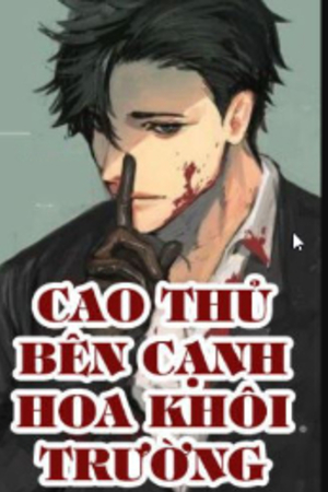 Cao Thủ Bên Cạnh Hoa Khôi Trường - Lâm Dật (truyện full)