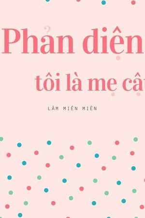 Phản Diện, Tôi Là Mẹ Cậu