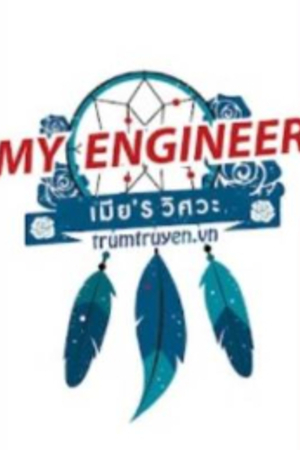 My Engineer: Có Áo Thực Tập Kỹ Thuật, Có Bánh Răng, Có Vợ Chưa?