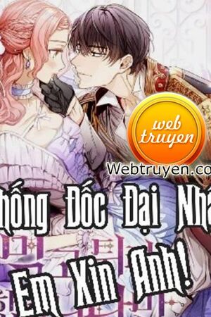 Thống Đốc Đại Nhân, Em Xin Anh! (full 169 chap) - Lục Nghị Phàm - Truyện tác giả: Rosepea