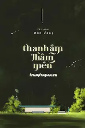 Thanh Âm Thầm Mến - Oản Ương