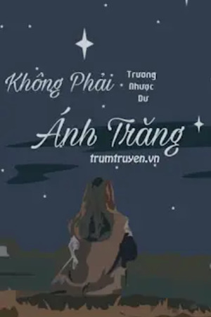 Không Phải Ánh Trăng - Trương Nhược Dư