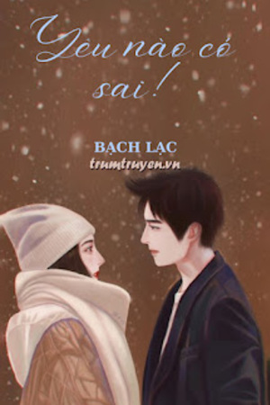 Yêu Nào Có Sai - Bạch Lạc