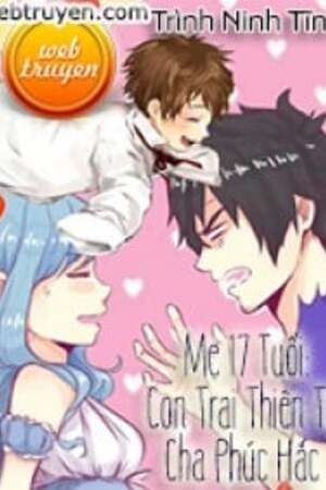 Mẹ 17 Tuổi: Con Trai Thiên Tài Cha Phúc Hắc - Trình Ninh Tĩnh (full)