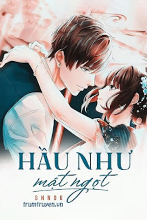 Hầu Như Mật Ngọt - Vỹ Chu Đào