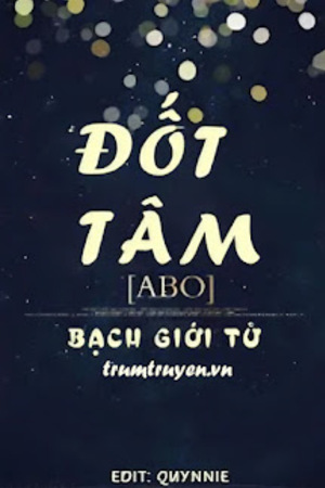 [ABO] Đốt Tâm - Bạch Giới Tử