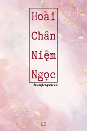 Hoài Chân Niệm Ngọc - Lý Hoài Chân