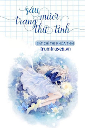 Sáu Mươi Trang Thư Tình - Bất Chỉ Thị Khoả Thái