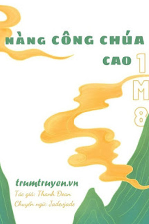 Nàng Công Chúa Cao Một Mét Tám - Thanh Đoan