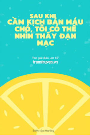 Sau Khi Cầm Kịch Bản Máu Chó, Tôi Có Thể Nhìn Thấy Đạn Mạc