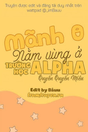 Mãnh O Nằm Vùng Ở Trường Học Alpha - Quyển Quyển Miêu