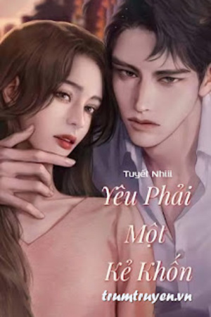 Yêu Phải Một Kẻ Khốn - Tuyết Nhiii