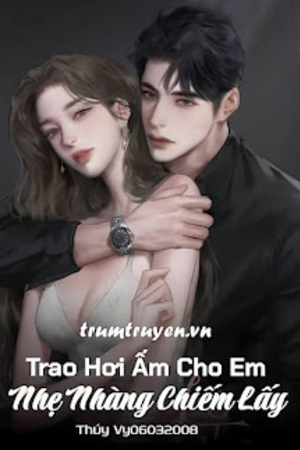 Trao Hơi Ấm Cho Em: Nhẹ Nhàng Chiếm Lấy - Thúy Vy06032008