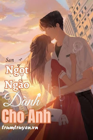 Ngọt Ngào Dành Cho Anh - Tác giả: San