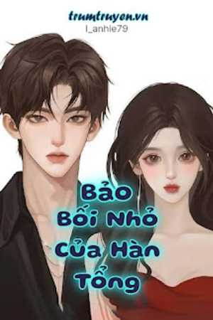 Bảo Bối Nhỏ Của Hàn Tổng - l_anhie79