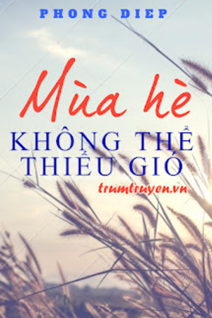 Mùa Hè Không Thể Thiếu Gió - Phong Diệp