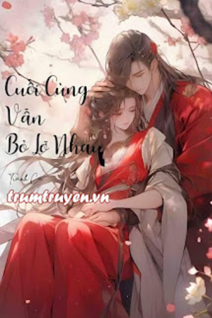 Cuối Cùng Vẫn Bỏ Lỡ Nhau - Tranh Ca