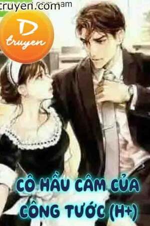 Cô Hầu Câm Của Công Tước - Tiểu Cam Cam