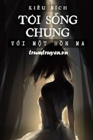 Tôi Sống Chung Với Một Hồn Ma - Ann Nguyệtt