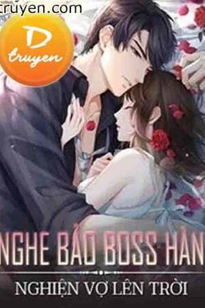 (Nháp) Nghe Bảo Boss Hàn Nghiện Vợ Lên Trời - Thanh Thanh Nhã Phi