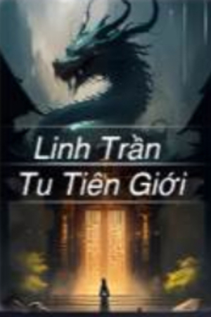 Linh Trần Tu Tiên Giới - Lục Trường Sinh (FULL)