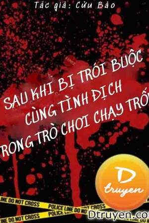 SAU KHI BỊ TRÓI BUỘC CÙNG TÌNH ĐỊCH TRONG TRÒ CHƠI CHẠY TRỐN -Giang Ngạn Tuyết