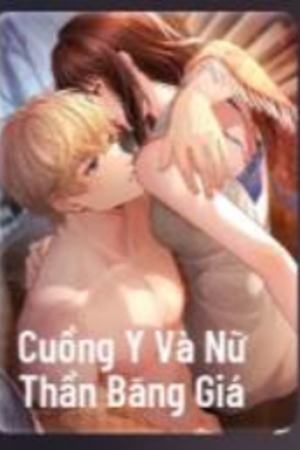 Cuồng Y Và Nữ Thần Băng Giá - Tô Nhược Sơ (TRUYỆN Full)