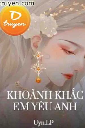 Khoảnh Khắc Em Yêu Anh - Đỗ Trình Tranh