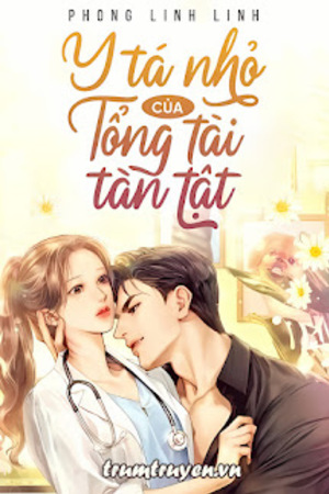 Y Tá Nhỏ Của Tổng Tài Tàn Tật - Phong Linh Linh