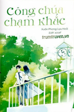 Công Chúa Chạm Khắc - Xuân Phong Lựu Hỏa