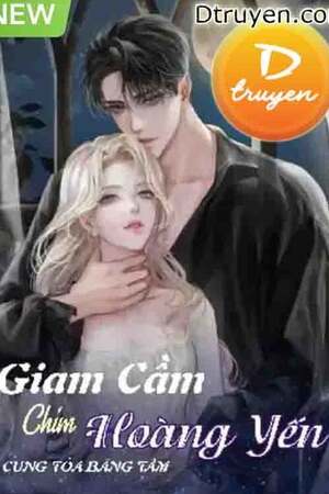 GIAM CẦM CHIM HOÀNG YẾN - Cung Tỏa Băng Tâm