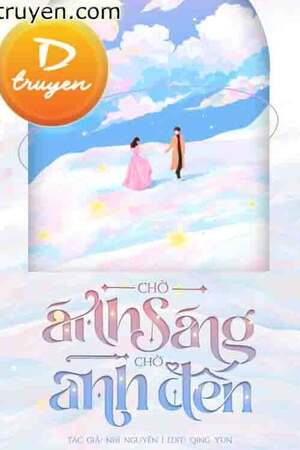 CHỜ ÁNH SÁNG, CHỜ ANH ĐẾN - Tg Nhĩ Nguyên