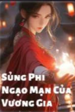 Sủng Phi Ngạo Mạn Cửa Vương Gia - Ly Vương