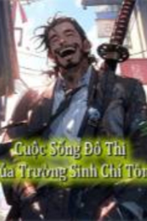 Cuộc Sống Đô Thị Của Trường Sinh Chí Tôn - Tô Dật (Tác giả: Mèo con màu xám)