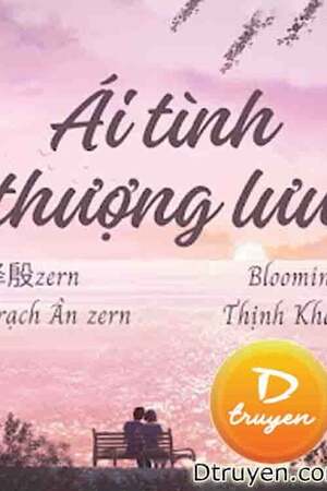 ÁI TÌNH THƯỢNG LƯU - Trạch Ân zern