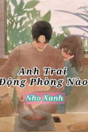 Anh Trai Động Phòng Nào - Tác Giả: Nho Xanh (full)