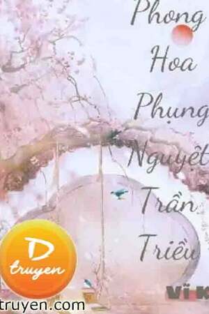 PHONG HOA PHỤNG NGUYỆT TRẦN TRIỀU