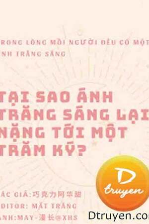 TẠI SAO ÁNH TRĂNG SÁNG LẠI NẶNG TỚI MỘT TRĂM KÝ - Tòng Hạ